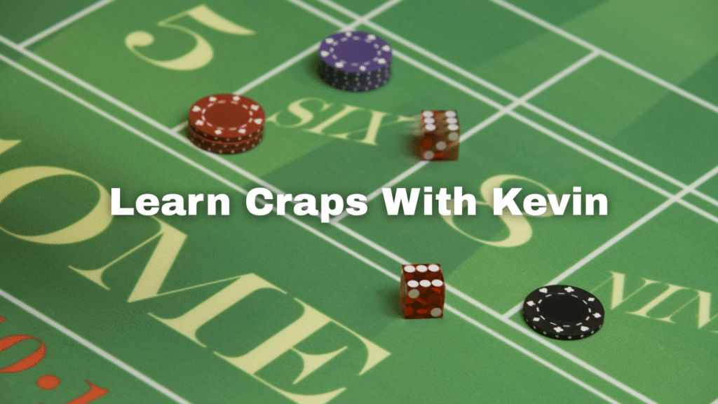 Learn Craps With Kevin